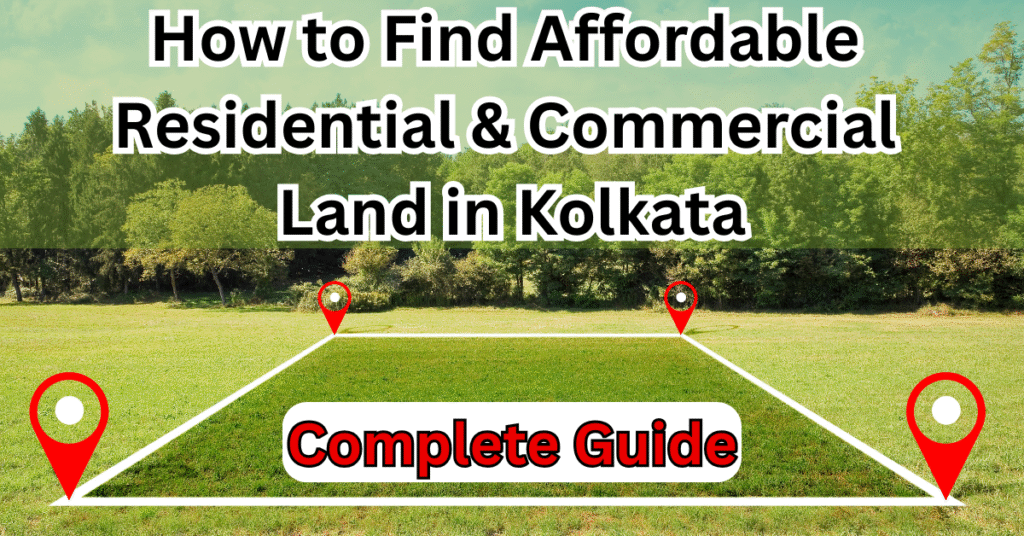 How-to-Find-Affordable-Land-in-Kolkata-Price-Ranges-Hidden-Costs-Negotiation-Tips-Dedicated-real-estate-Natures-Paradise
