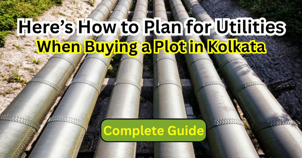 How-to-Plan-for-Utilities-Water-Sewerage-Electricity-Road-Access-When-Buying-a-Plot-in-Kolkata-Dedicted-Real-Estate