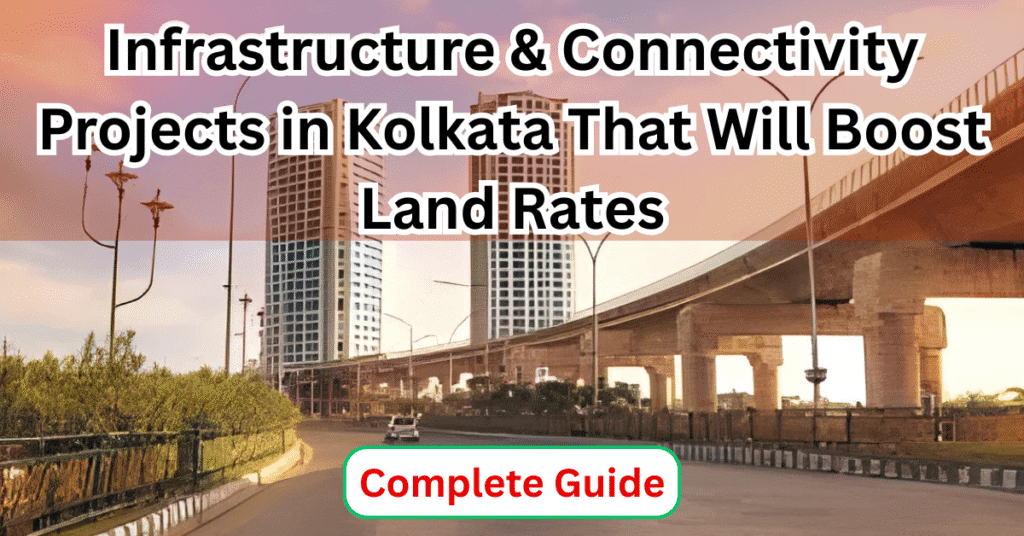 Infrastructure-Connectivity-Projects-in-Kolkata-That-Will-Boost-Land-Rates-Natures-Paradise-Dedidicated-Real-Estate